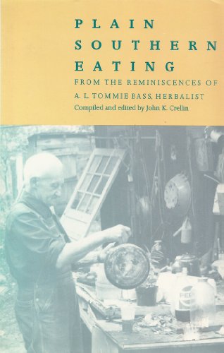 Beispielbild fr Plain Southern Eating: From the Reminiscences of A.L. Tommie Bass, Herbalist zum Verkauf von Edmonton Book Store