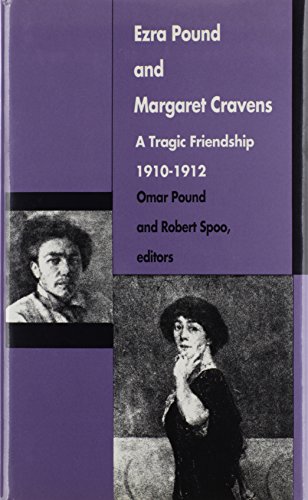 Stock image for Ezra Pound and Margaret Cravens A Tragic Friendship 1910-1912 Ezra Pound's letters to Margaret Cravens with unpublished prose and poetry by H.D. and Ezra Pound for sale by Gotcha By The Books