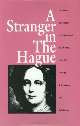 9780822308751: A Stranger in the Hague: The Letters of Queen Sophie of the Netherlands to Lady Malet, 1842-1877: The Letters of Queen Sophie of the Netherlands to Lady Malet, 1842-77