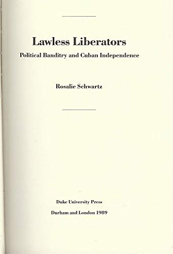 Beispielbild fr Lawless Liberators: Political Banditry and Cuban Independence (Duke Press Policy Studies) zum Verkauf von GridFreed