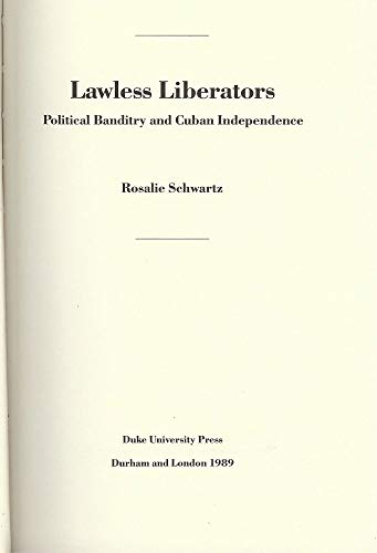 Imagen de archivo de LAWLESS LIBERATORS: Political Banditry in Cuban Independence a la venta por Kubik Fine Books Ltd., ABAA