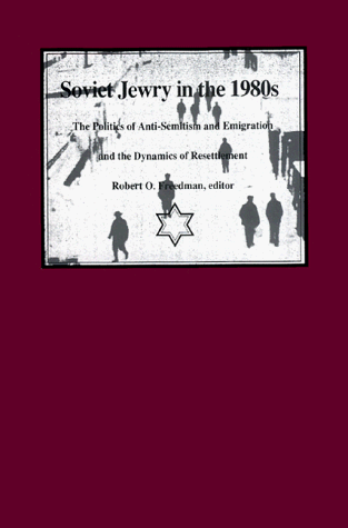 Stock image for Soviet Jewry in the 1980s : The Politics of Anti-Semitism and Emigration and the Dynamics of Resettlement for sale by Better World Books