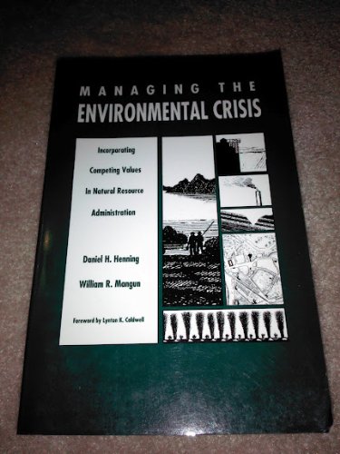 Beispielbild fr Managing the Environmental Crisis : Incorporating Competing Values in Natural Resource Administration zum Verkauf von Better World Books