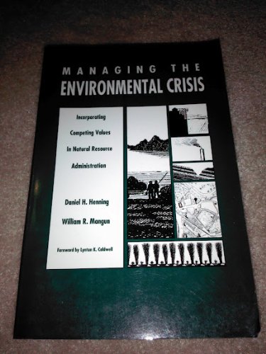 Imagen de archivo de Managing the Environmental Crisis : Incorporating Competing Values in Natural Resource Administration a la venta por Better World Books