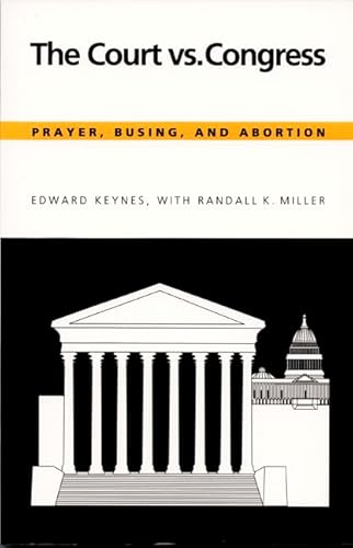 Beispielbild fr The Court vs. Congress : Prayer, Busing, and Abortion zum Verkauf von Better World Books