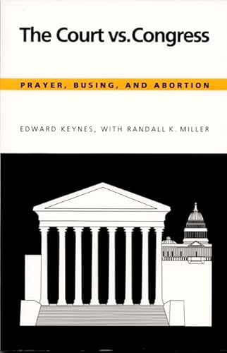 9780822309680: The Court vs. Congress: Prayer, Busing, and Abortion