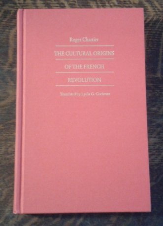 The Cultural Origins of the French Revolution (Bicentennial Reflections on the French Revolution) (9780822309819) by Chartier, Roger