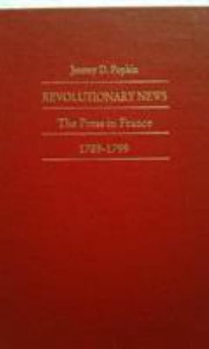 Stock image for Revolutionary News: The Press in France, 1789 "1799 (Bicentennial Reflections on the French Revolution) for sale by HPB-Red