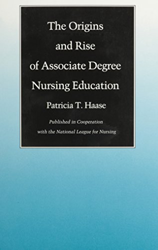 The Origins and Rise of Associate Degree Nursing Education (9780822309918) by Haase, Patricia T.