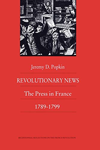 Beispielbild fr Revolutionary News : The Press in France, 1789-1799 zum Verkauf von Better World Books