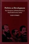 9780822310167: Politics as Development: The Emergence of Political Parties in Nineteenth-Century Serbia