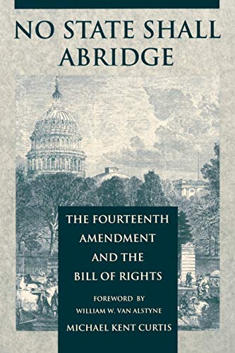 Beispielbild fr No State Shall Abridge: The Fourteenth Amendment and the Bill of Rights zum Verkauf von HPB-Emerald