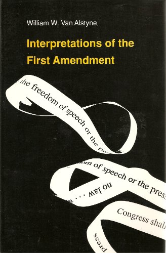 Interpretations of the First Amendment (Duke Press Policy Studies) (9780822310372) by Van Alstyne, William W.