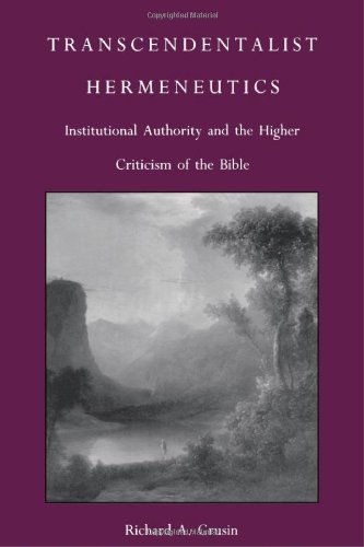 Beispielbild fr Transcendentalist Hermeneutics: Institutional Authority and the Higher Criticism of the Bible [Post-Contemporary Interventions] zum Verkauf von Windows Booksellers