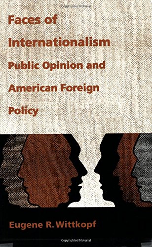 Beispielbild fr Faces of Internationalism: Public Opinion and American Foreign Policy zum Verkauf von Wonder Book