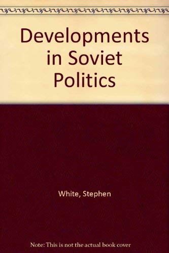 Imagen de archivo de Developments in Soviet Politics a la venta por Newsboy Books