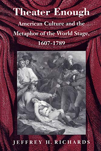 Beispielbild fr Theater Enough : American Culture and the Metaphor of the World Stage, 1607-1789 zum Verkauf von Better World Books