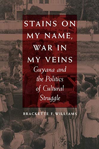 Beispielbild fr Stains on my Name, War in my Veins. Guyana and the Politics of Cultural Struggle. zum Verkauf von Antiquariaat Schot