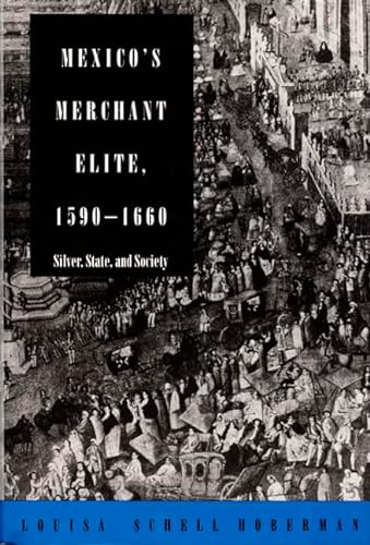 9780822311348: Mexico's Merchant Elite, 1590-1660: Silver, State, and Society
