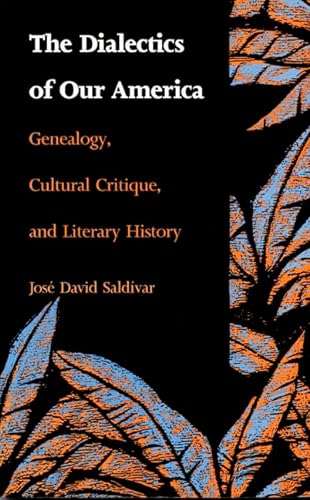 9780822311614: The Dialectics of Our America: Genealogy, Cultural Critique, and Literary History