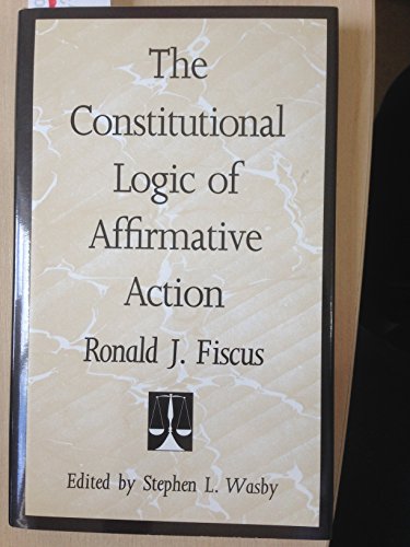 Beispielbild fr The Constitutional Logic of Affirmative Action zum Verkauf von Sutton Books