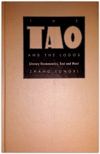 Imagen de archivo de The Tao and the Logos: Literary Hermeneutics, East and West (Post-Contemporary Interventions) a la venta por The Bookseller