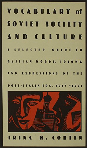 

Vocabulary of Soviet Society and Culture: A Selected Guide to Russian Words, Idioms, and Expressions of the Post-Stalin Era, 1953â"1991