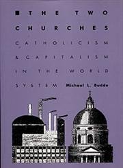 Stock image for The Two Churches: Catholicism and Capitalism in the World System for sale by Coas Books