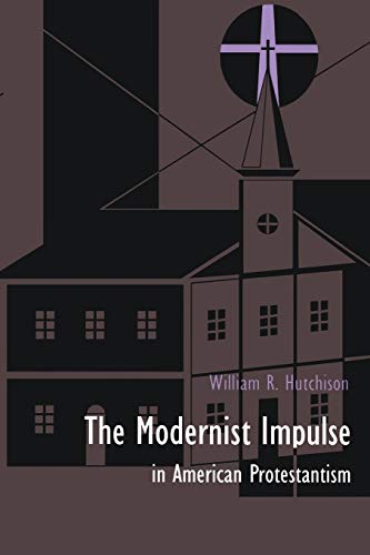 9780822312482: The Modernist Impulse in American Protestantism