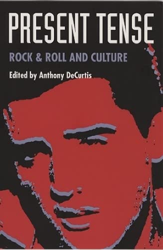 9780822312611: Present Tense: Rock & Roll and Culture
