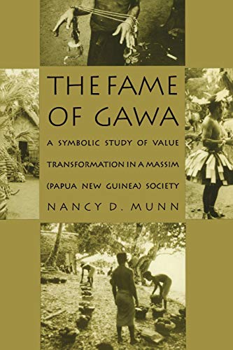 

The Fame of Gawa: A Symbolic Study of Value Transformation in a Massim Society (Henry Louis Morgan Lecture Series)