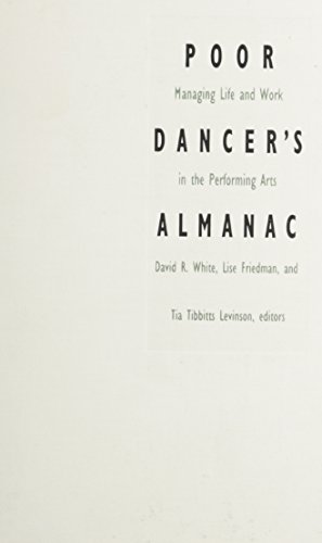 Stock image for Poor Dancer's Almanac : Managing Life and Work in the Performing Arts for sale by Better World Books