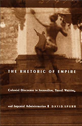 Stock image for The Rhetoric of Empire: Colonial Discourse in Journalism, Travel Writing, and Imperial Administration (Post-Contemporary Interventions) for sale by SecondSale