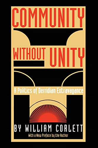 Community Without Unity : A Politics of Derridian Extravagance (Post-Contemporary Interventions)