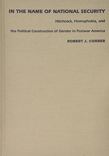 Stock image for In the Name of National Security: Hitchcock, Homophobia and the Political Construction of Gender in Postwar America (New Americanists) for sale by THE SAINT BOOKSTORE
