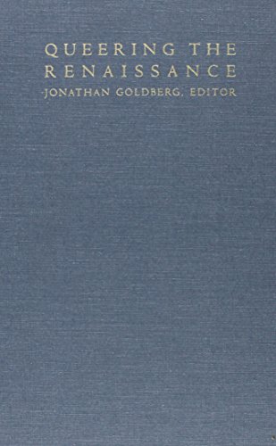 Queering the Renaissance - Jonathan Goldberg