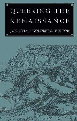 Queering the Renaissance - Goldberg, Jonathan, Ed