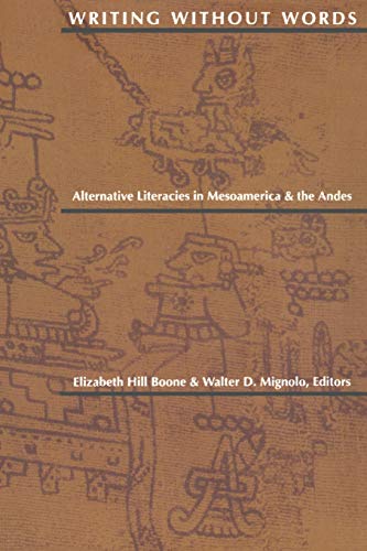 Imagen de archivo de Writing Without Words: Alternative Literacies in Mesoamerica and the Andes a la venta por Half Price Books Inc.