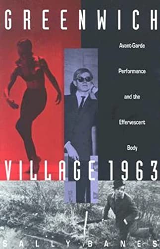 Imagen de archivo de Greenwich Village 1963: Avant-Garde Performance and the Effervescent Body a la venta por HPB-Diamond