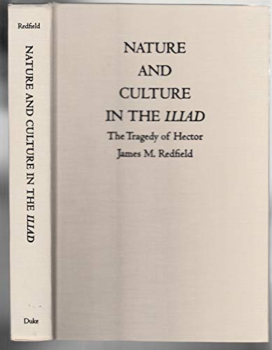 Nature & Culture in The Iliad | The Tragedy of Hector - Redfield, James M