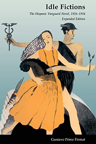 9780822314233: Idle Fictions: The Hispanic Vanguard Novel, 1926–1934, Expanded edition