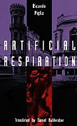 9780822314264: Artificial Respiration (Latin America in Translation)