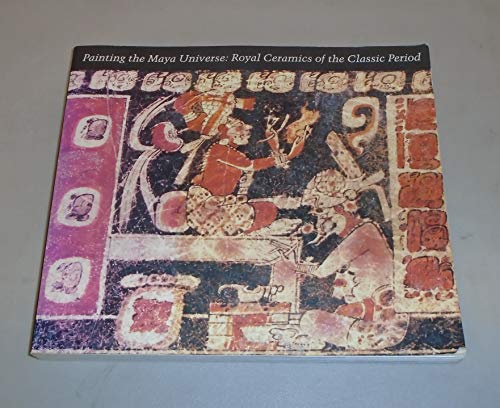 Beispielbild fr Painting the Maya Universe: Royal Ceramics of the Classic Period (Duke University Museum of Art) zum Verkauf von Dunaway Books
