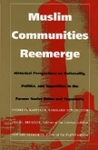 Stock image for Muslim Communities Reemerge: Historical Perspectives on Nationality, Politics, and Opposition in the Former Soviet Union and Yugoslavia for sale by Revaluation Books
