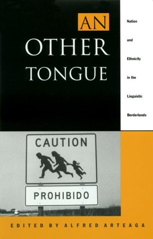 An Other Tongue: Nation and Ethnicity in the Linguistic Borderlands - Arteaga, Alfred