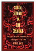 Social Science in the Crucible: The American Debate Over Objectivity and Purpose, 1918-1941 - Smith, Mark C