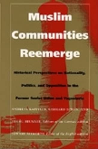 Imagen de archivo de Muslim Communities Reemerge: Historical Perspectives on Nationality, Politics, and Opposition in the Former Soviet Union and Yugoslavia (Central Asia Book Series) a la venta por HPB-Red