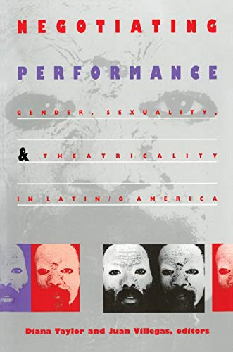 Imagen de archivo de Negotiating Performance: Gender, Sexuality, and Theatricality in Latin/o America a la venta por SecondSale