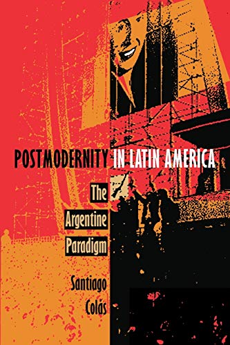 Stock image for Postmodernity in Latin America: The Argentine Paradigm (Post-Contemporary Interventions) for sale by Cronus Books