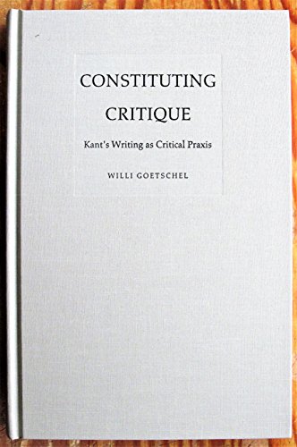 Beispielbild fr Constituting Critique: Kant  s Writing as Critical Praxis (Post-Contemporary Interventions) zum Verkauf von HPB-Red